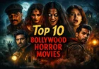 Top 10 Bollywood Horror Movies – warning: कमजोर दिल वाले दूर रहें