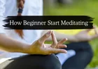 How to Start Meditation: शुरुआती लोगों के लिए आसान गाइड और फायदे