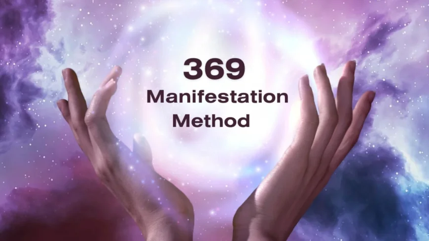 369 Manifestation Method: इच्छाओं को पूरा करने की सबसे आसान तकनीक