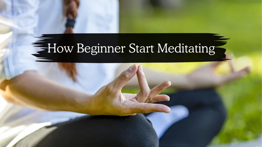 How to Start Meditation: शुरुआती लोगों के लिए आसान गाइड और फायदे