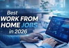 Work From Home Jobs 2026: घर बैठे कमाई करने वाली सबसे लोकप्रिय नौकरियां