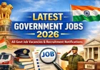 Latest Government Jobs 2026: 2026 में सरकारी नौकरियों के नए अवसरों की पूरी जानकारी
